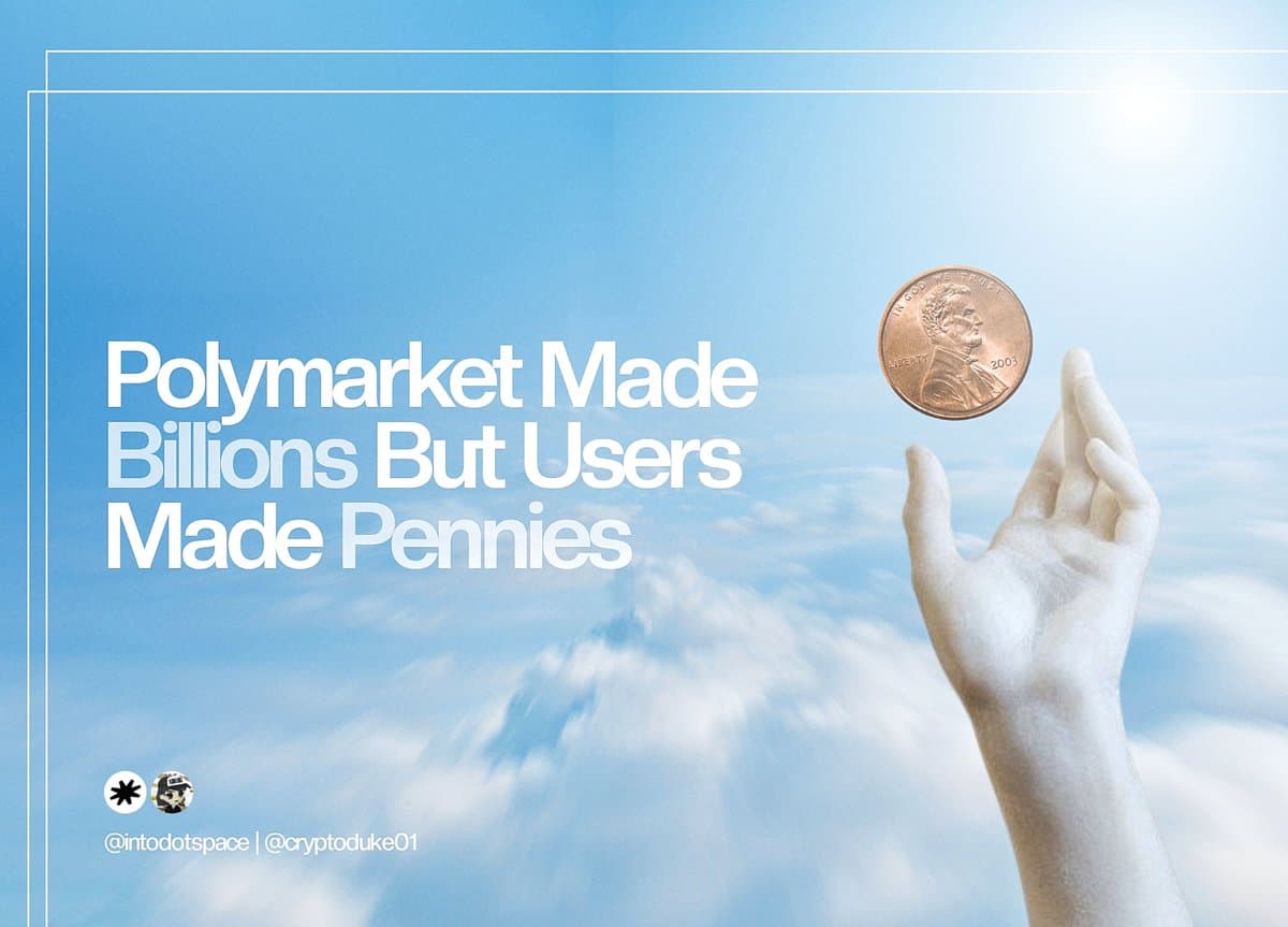 Polymarket Made Billions But Users Made Pennies